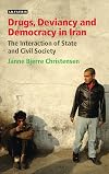 Drugs, deviancy and democracy in Iran the interaction of state and civil society