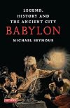 Babylon: Legend, History and the Ancient City