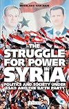 The Struggle for Power in Syria: Politics and Society Under Asad and the Ba'th Party