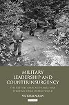 Military leadership and counterinsurgency the British Army and small war strategy since World War II