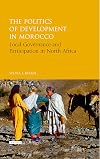The politics of development in Morocco : local governance and participation in North Africa