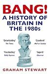 Bang!: A History of Britain in the 1980s