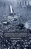 Freedom to Choose: Cork and Party Politics in Ireland 1918-1932