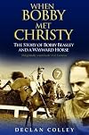When Bobby met Christy : the story of Bobby Beasley and a wayward horse