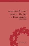 Australian Between Empires: The Life of Percy Spender (Empires in Perspective)