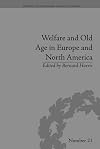 Welfare and Old Age in Europe and North America: The Development of Social Insurance (Perspectives in Economic and Social History)