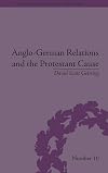 Anglo-German relations and the Protestant cause Elizabethan foreign policy and Pan-Protestantism
