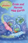 Ernie and Hermie Visit Earth (I Love Reading: Phonics Level 3)