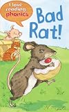 Bad Rat! (I Love Reading: Phonics Level 1)
