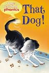 That Dog! (I Love Reading: Phonics Level 2)