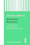 Overcoming Anorexia Nervosa (Overcoming S)