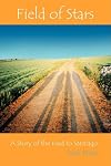 Field Of Stars: A Story Of The Road To Santiago