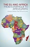 The Eu and Africa: From Eurafrique to Afro-Europa. Edited by Adekeye Adebajo and Kaye Whiteman