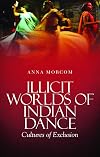 Illicit World of Indian Dance: Cultures of Exclusion