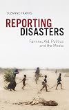 Reporting Disasters: Famine, Aid, Politics and the Media