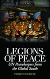 Legions of Peace: UN Peacekeepers from the Global South
