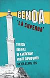 Genoa, 'La Superba': The Rise and Fall of a Merchant Pirate Superpower