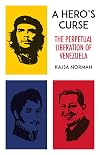 A Hero's Curse: The Perpetual Liberation of Venezuela