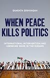 When Peace Kills Politics Sudan