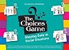 Board Game: The Choices Game: Staying Safe in Social Situations