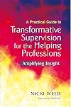 A Practical Guide to Transformative Supervision for the Helping Professions: Amplifying Insight
