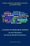A guide to research ethics for arts therapists and arts & health practitioners