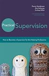 Practical Supervision: How to Become a Supervisor for the Helping Professions (20140421)