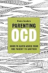 Parenting OCD : down to earth advice from one parent to another