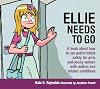 Ellie needs to go : a book about how to use public toilets safely for girls and young women with autism and related conditions