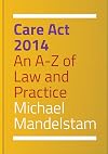 Care Act 2014: An A-Z of Law and Practice