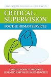 Critical Supervision for the Human Services: A Social Model to Promote Learning and Value-Based Practice