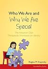 Who we are and why we are special : the Adoption club therapeutic workbook on identity