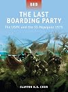 The Last Boarding Party: The USMC and the SS Mayaguez 1975 (Raid)