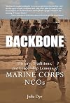 Backbone: History, Traditions, and Leadership Lessons of Marine Corps Ncos