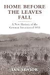 Home Before the Leaves Fall: A New History of the German Invasion of 1914 (General Military)