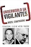 Underworld UK: Vigilantes: Fighting Crime with Crime