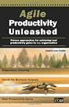 Agile Productivity Unleashed: Proven approaches for achieving real productivity gains in any organization