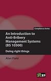 An introduction to anti-bribery management systems (BS 10500) : doing right things