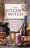 The Kitchen Witch: A Year-round Witch's Brew of Seasonal Recipes, Lotions and Potions for Every Pagan Festival