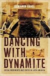 Dancing with Dynamite: Social Movements and States in Latin America