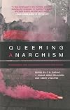Queering Anarchism: Addressing and Undressing Power and Desire