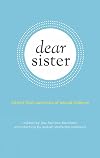 Dear Sister: Letters From Survivors of Sexual Violence