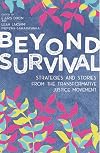 Beyond Survival: Strategies and Stories from the Transformative Justice Movement