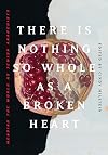 There is Nothing So Whole as a Broken Heart: Mending the World as Jewish Anarchists