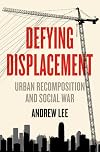 Defying Displacement: Urban Recomposition and Social War (Anarchist Interventions, 9)
