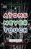 Atoms Never Touch (Emergent Strategy, 10)