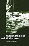 Murder, Medicine and Motherhood