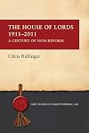 The House of Lords 1911-2011: A Century of Non-Reform (Hart Studies in Constitutional Law)