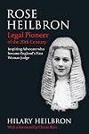 Rose Heilbron: Legal Pioneer of the 20th Century: Inspiring Advocate who became England's First Woman Judge