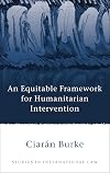 An Equitable Framework for Humanitarian Intervention (Studies in International Law)